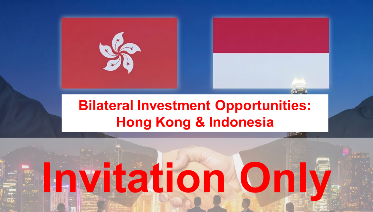 Hong Kong-Indonesia Networking Event Bilateral Investment Opportunities: Hong Kong & Indonesia